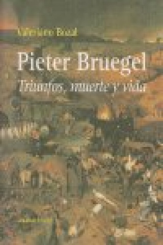 Książka Pieter Bruegel : triunfos, muerte y vida Valeriano Bozal