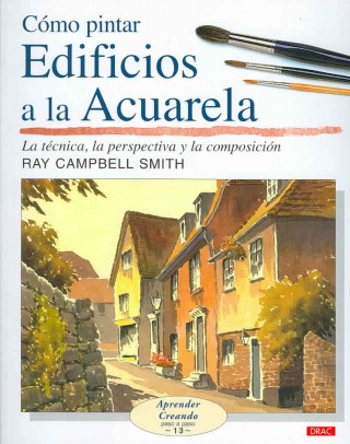 Kniha Cómo pintar edificios a la acuarela Raymond Campbell Smith