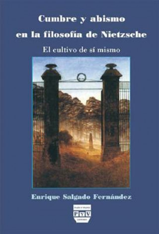 Kniha Cumbre y abismo en la filosofía de Nietzsche : el cultivo de sí mismo Enrique Salgado Fernandez