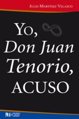 Könyv Yo, Don Juan Tenorio, acuso Julio Martínez Velasco