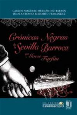 Carte Crónicas negras de la Sevilla barroca por Maese Farfán Juan Antonio Bertoméu Fernández