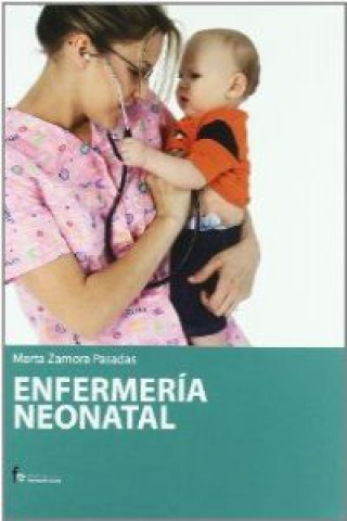 Carte Neonatología : guía práctica profesional Marta Zamora Pasadas