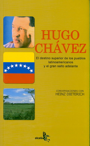 Książka Hugo Chávez : el destino superior de los pueblos latinoamericanos Heinz Dieterich S.