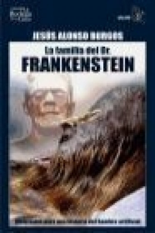 Kniha La familia del dr. Frankenstein : materiales para una historia del hombre artificial Jesús Alonso Burgos