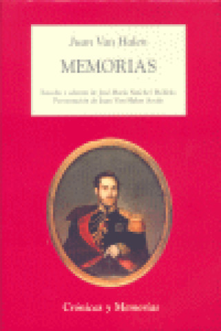 Libro Memorias : Narración ; Relato del viaje a Rusia ; Cuatro jornadas de Bruselas Juan Van-Halen