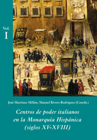 Könyv Centros de poder italianos en la monarquía hispánica : (siglos XV-XVIII) JOSE MARTINEZ MILLAN