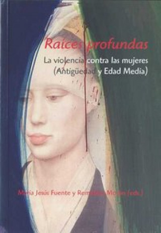 Kniha Raíces profundas : la violencia contra las mujeres (Antigüedad y Edad Media) 