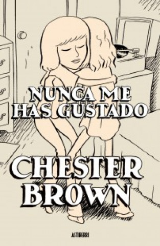 Книга Nunca me has gustado Chester Brown