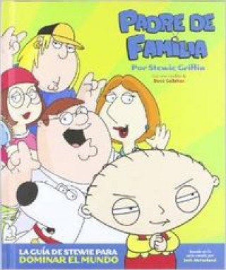 Kniha Padre de familia : guía de Stewie para dominar el mundo Steve Callaghan