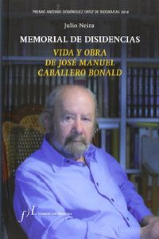 Kniha Memorial de disidencias : vida y obra de José Manuel Caballero Bonald Julio Neira