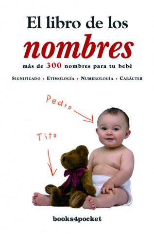 Книга El libro de los nombres : más de 300 nombres para tu bebé : significado, etimología, numerología, carácter 
