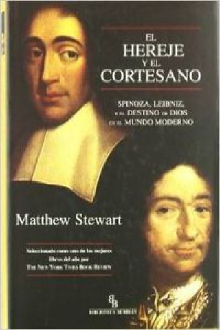 Carte El hereje y el cortesano : Spinoza, Leibniz y el destino de Dios en el mundo moderno Matthew Stewart