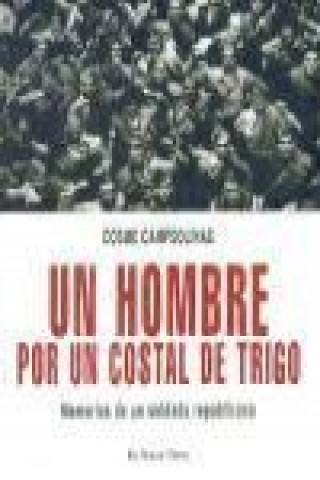 Buch Un hombre por un costal de trigo : memorias de un soldado republicano Cosme Campsolinas