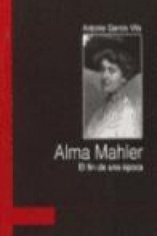 Книга Alma Mahler : el fin de una época Antonio García Vila