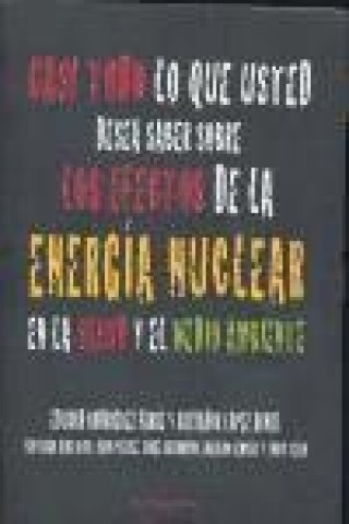 Knjiga Casi todo lo que usted desea saber sobre los efectos de la energía nuclear en la salud y el medio ambiente Salvador López Arnal