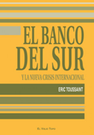 Buch El Banco del Sur : y la nueva crisis internacional Éric Toussaint