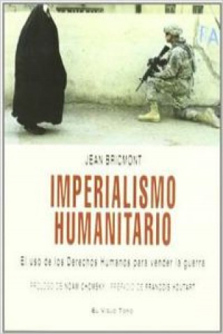 Carte Imperialismo humanitario : el uso de los derechos humanos para vender la guerra Jean Bricmont