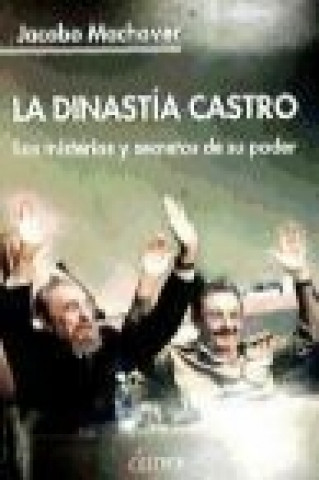 Carte La dinastía Castro : los misteios y secretos de su poder Jacobo Machover