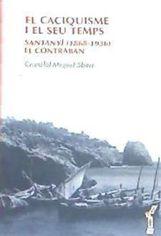 Kniha El caciquisme i el seu temps : Santanyí (1868-1936) : el contraban 