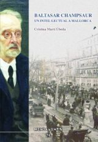 Könyv Baltasar Champsaur : un intel·lectual a Mallorca Cristina Martí Úbeda