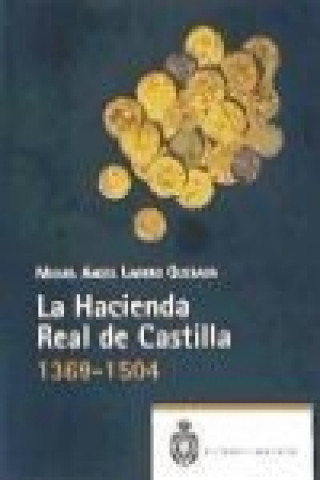 Carte La hacienda real de Castilla 1369-1504 Miguel Ángel Ladero Quesada