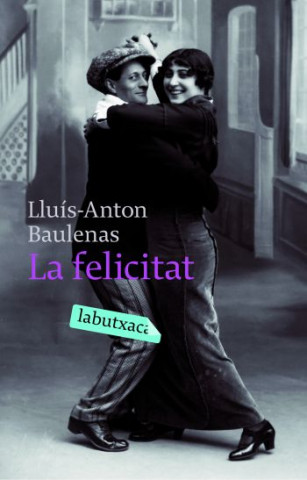 Книга La felicitat Lluís-Anton Baulenas