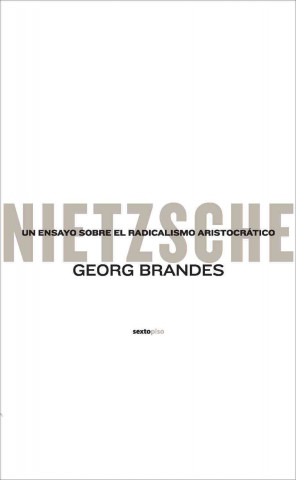 Kniha Nietzsche : un ensayo sobre el radicalismo aristocrático Georg Brandes
