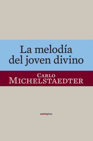 Kniha MELODIA DEL JOVEN DIVINO,LA CARLO MICHELSTAEDTER
