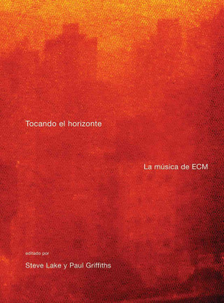 Carte Tocando el horizonte : la música de ECM Paul Griffiths