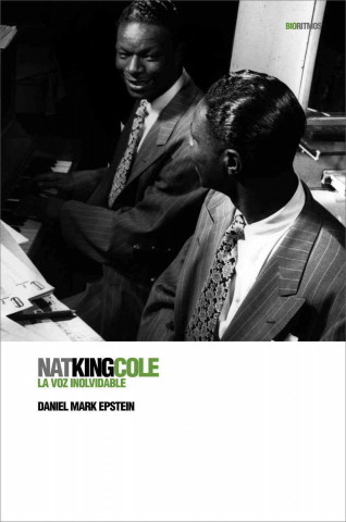 Kniha Nat King Cole : La voz inolvidable Mark Epstein