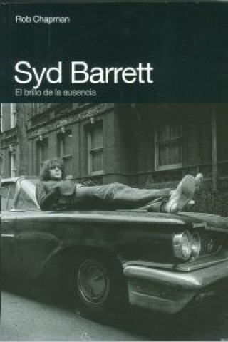 Kniha Syd Barrett : el brillo de la ausencia ROB CHAPMAN