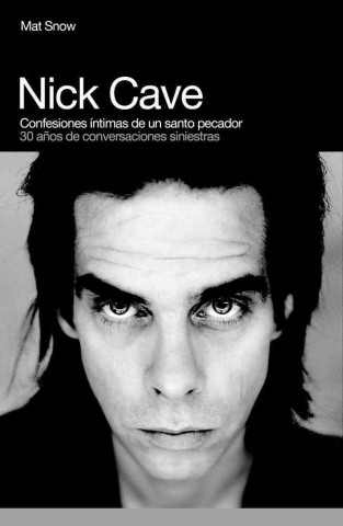 Buch Nick Cave: confesines íntimas MAT SNOW