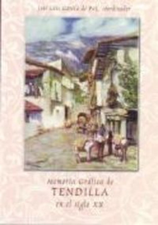 Könyv Memoria gráfica de Tendilla en el siglo XX José Luis García de Paz