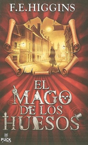 Könyv El Mago de los Huesos = The Bone Magician F. E. Higgins