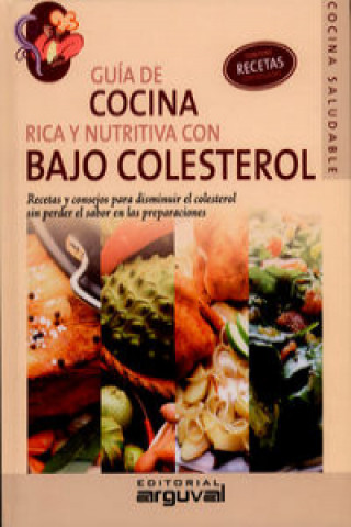 Könyv Guia de cocina rica y nutritiva con bajo colesterol VALERIA CYNTHIA AGUIRRE