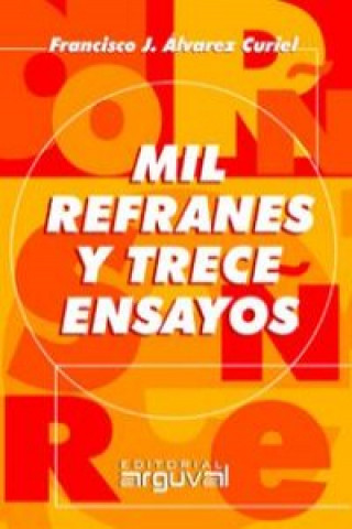 Kniha Mil refranes y trece ensayos Francisco-Jesús Álvarez Curiel