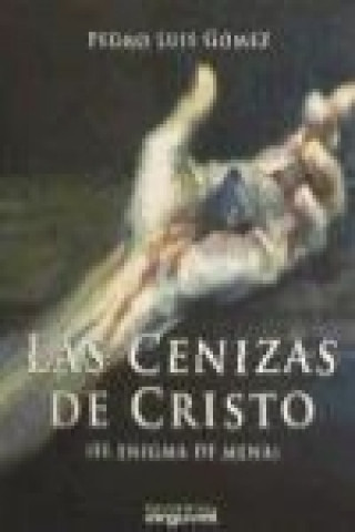 Book Las cenizas de Cristo (el enigma de Mena) Pedro Luis Gómez Carmona