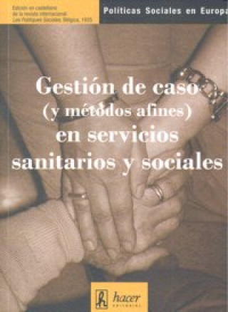 Kniha GESTION DE CASO (Y METODOS AFINES) EN SERVICIOS SANITARIOS Y SOCIALES 