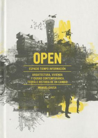 Könyv Open: Arquitectura y Ciudad Contemporanea. Teoria E Historia de Un Cambio Manuel Gausa