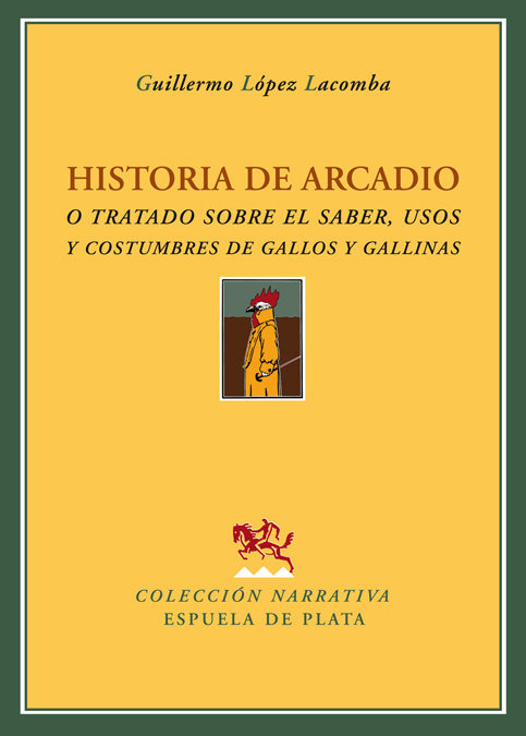 Kniha Historia de Arcadio o Tratado sobre el saber, usos y costumbres de gallos y gallinas Guillermo López Lacomba