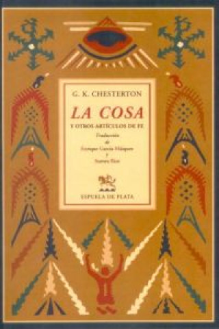 Kniha La Cosa y Otros Artículos de Fe G.K. CHESTERTON
