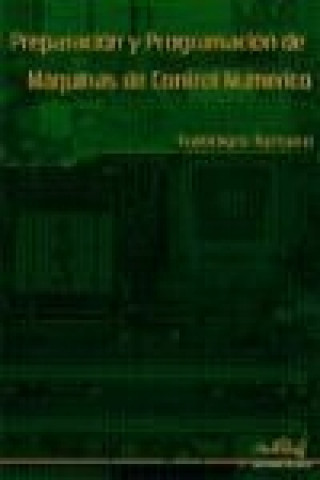 Könyv Preparación y programación de máquinas de control numérico Francisco Tornero Martínez