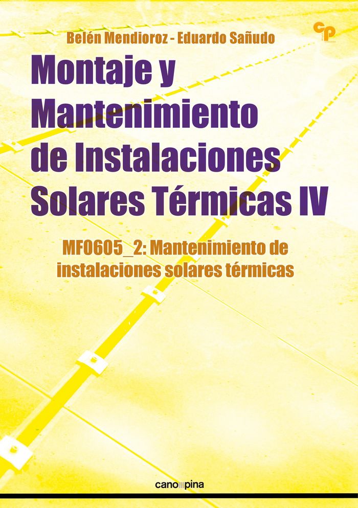Könyv Montaje y mantenimiento de instalaciones solares térmicas IV : mantenimiento de instalaciones solares térmicas 