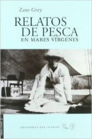 Kniha Relatos de pesca en mares vírgenes Zane Grey