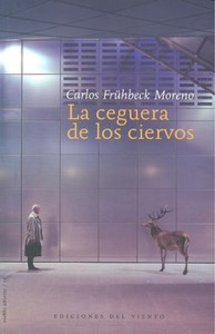 Carte La ceguera de los ciervos Carlos . . . [et al. ] Frühbeck Moreno