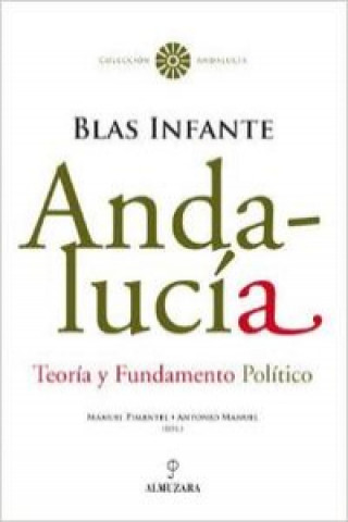 Carte Andalucía, teoría y fundamento político : Blas Infante Blas Infante