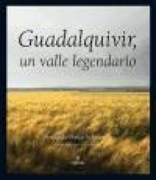 Книга Guadalquivir : un valle legendario Fernando Penco Valenzuela