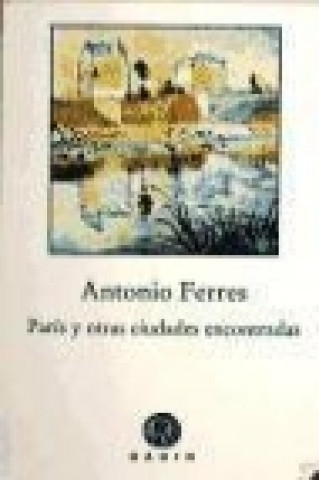 Książka París y otras ciudades encontradas Antonio Ferres