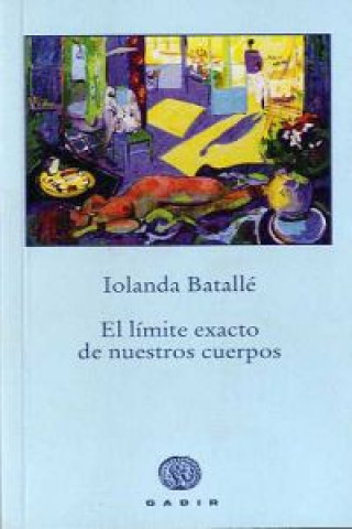 Könyv El límite exacto de nuestros cuerpos Iolanda Batallé Prats