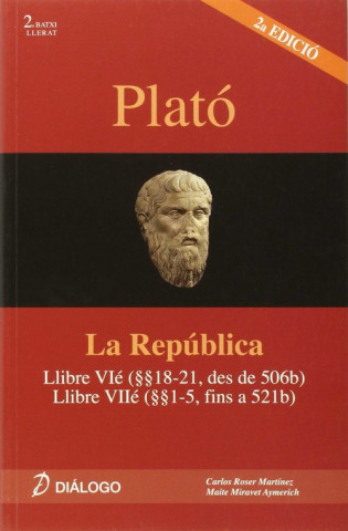 Carte Plató : La república : llibre VI (18-21 des de 506b), llibre VII (1-5 fins a 521b) CARLOS L. ROSER MARTINEZ